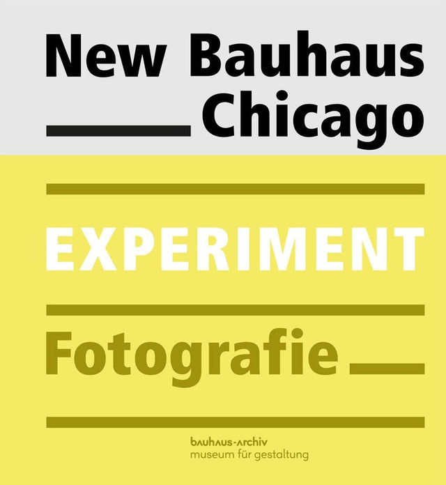 exhibition catalogue: new bauhaus chicago. experiment photography